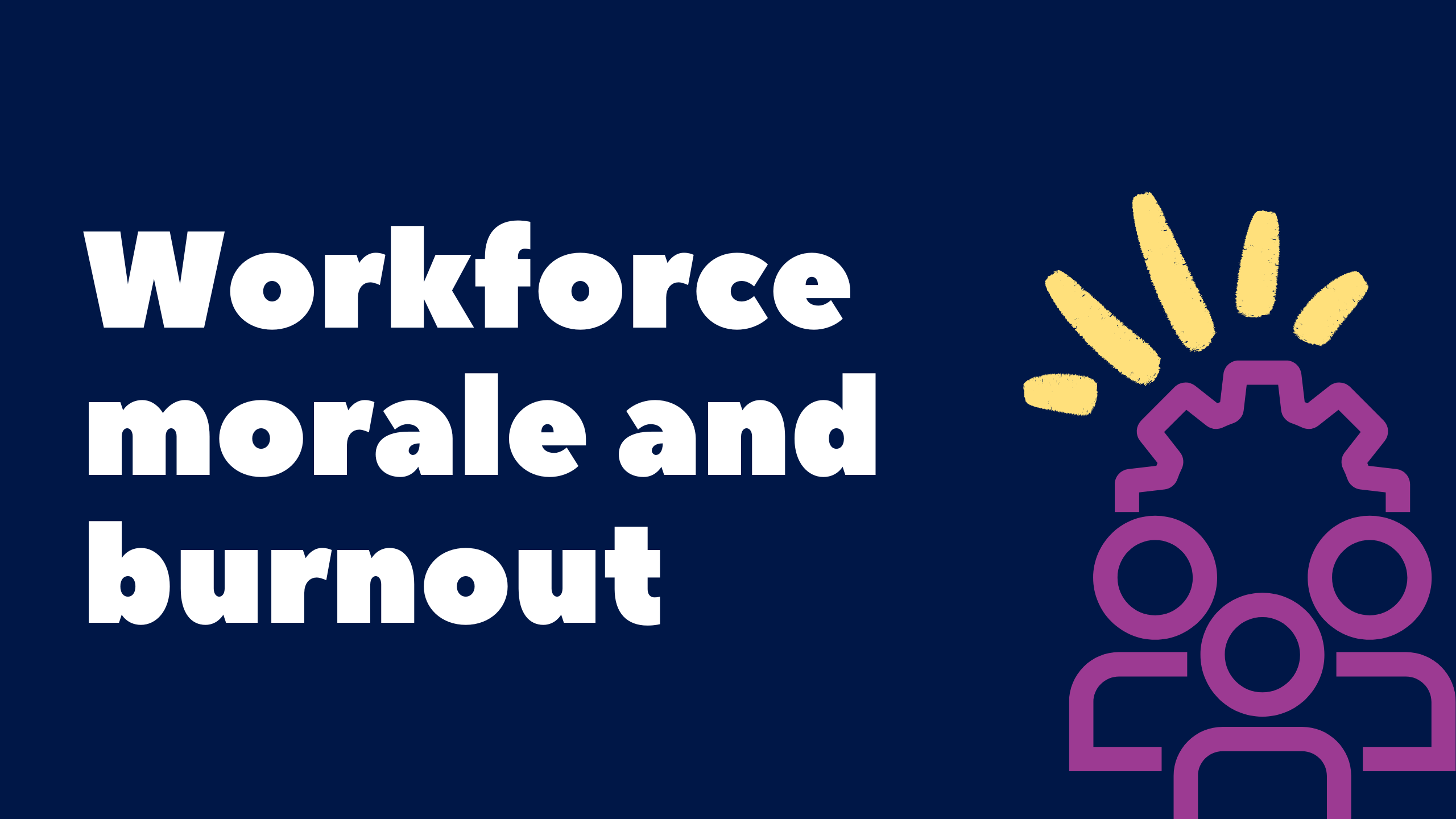 Graphic with bold text reading 'Workforce morale and burnout' with graphic sketch of wheel and people