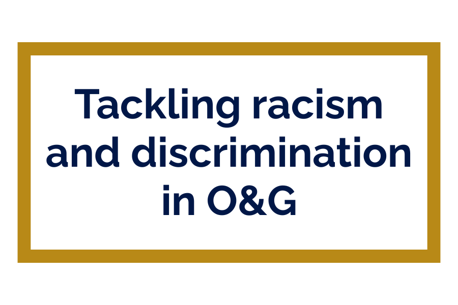 A graphic which says: Tackling racism and discrimination in O&G